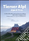 Alpe di Tires. Ediz. italiana, inglese e tedesca libro