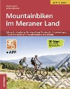 Mountainbiken im Meraner land. Con app libro di Tumler Mauro Benedini Barbara