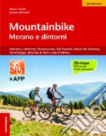 Mountainbike Merano e dintorni. Merano e dintorni, Monzoccolo, Val Passiria, Bassa Val Venosta, Val d'Adige, Alta Val di Non e Val d'Ultimo libro
