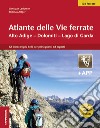 Atlante delle vie ferrate. Alto Adige, Dolomiti, Lago di Garda. Con app libro