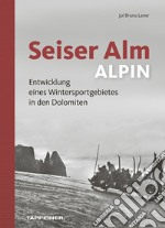 Seiser Alm. Alpe di Siusi. Ediz. italiana, inglese e tedesca