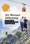 Der Meraner Höhenweg. Unterwegs auf Südtirols beliebtestem Weitwanderweg libro