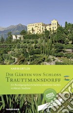 Die garten von schloss Trauttmansdorff. Ein Rundgang durch Italiens schönsten Garten in Meran/Südtirol