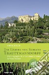 Die garten von schloss Trauttmansdorff. Ein Rundgang durch Italiens schönsten Garten in Meran/Südtirol libro di Ortler Karin