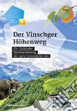 Der Vinschger Höhenweg. Ein Südtiroler Weitwanderweg der ganz besonderen Art. Con app libro