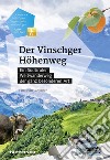 Der Vinschger Höhenweg. Ein Südtiroler Weitwanderweg der ganz besonderen Art. Con app libro