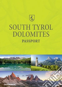 South Tyrol Dolomites Passport. Ediz. italiana, tedesca e inglese libro