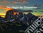 Die Magie der Dolomiten. Ediz. illustrata libro