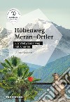 Höhenweg Meran-Ortler. Ein Weitwanderweg mit Charme libro