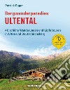 Bergwanderparadies Ultental. 40 schöne Wanderungen und Gipfeltouren in Ulten und Deutschnonsberg libro di Egger Patrick