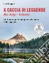 A caccia di leggende Alto Adige. Dolomiti libro di Brugger Leo