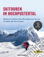 Skitouren im Hochpustertal. Südtirol & Osttirol: Die schönsten Routen im Reich der Drei Zinnen libro