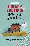 Einfach Südtirol. Hütten- und Bergerlebnisse. Unvergessliche Momente in den Südtiroler Bergen libro di Brugger Leo