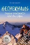 Becherhaus. Einsame Schutzhütte über den Wolken. Hüttenwirt Erich Pichler erzählt libro di Ladurner Christjan