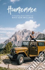 Hoamkemmen. Ein roadtrip durch Südtirol libro