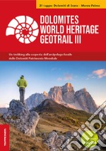 Dolomites World Heritage geotrail. Un trekking alla scoperta dell'arcipelago fossile del Patrimonio mondiale. Con 2 carte escursionistiche 1:25.000. Vol. 3: Dolomiti di Sesto-Monte Pelmo (Veneto) libro