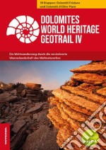 Dolomites World Heritage Geotrail. Ein Weitwanderweg durch die versteinerte Meereslandschaft des Weltnaturerbes. Vol. 4: 10 Etappen: Dolomiti Friulane und Dolomiti d'Oltre Piave libro