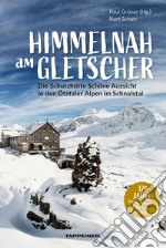 Himmelnah am Gletscher. Die Schutzhütte Schöne Aussicht in den Ötztaler Alpen im Schnalstal