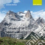 Viaggio nelle Dolomiti bellunesi. Tra presente e passato libro