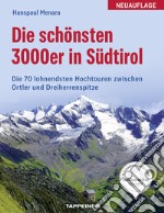 Die schönsten 3000er in Südtirol: 70 lohnende Hochtouren libro