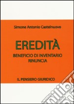 Eredità. Beneficio di inventario. Rinuncia libro