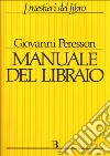 Manuale del libraio. L'organizzazione della libreria negli anni Novanta libro