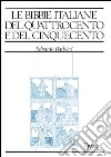 Le Bibbie italiane del Quattrocento e del Cinquecento. Storia e bibliografia ragionata delle edizioni in lingua italiana dal 1471 al 1600 libro