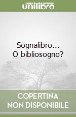 Sognalibro... O bibliosogno? libro usato