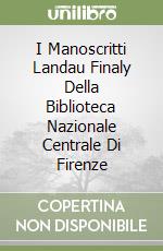 I Manoscritti Landau Finaly Della Biblioteca Nazionale Centrale Di Firenze libro