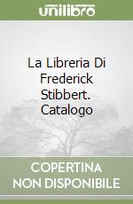 La Libreria Di Frederick Stibbert. Catalogo