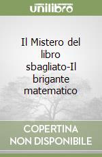 Il Mistero del libro sbagliato-Il brigante matematico libro