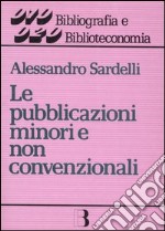 Le pubblicazioni minori e non convenzionali. Guida alla gestione libro