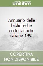 Annuario delle biblioteche ecclesiastiche italiane 1995 libro