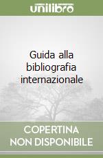 Guida alla bibliografia internazionale