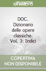 DOC. Dizionario delle opere classiche. Vol. 3: Indici libro