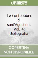 Le confessioni di sant'Agostino. Vol. 4: Bibliografia
