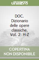 DOC. Dizionario delle opere classiche. Vol. 2: H-Z libro