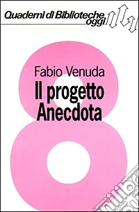 Il progetto Anecdota. Informatica e basi dati per lo studio del libro antico. Con floppy disk