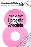 Il progetto Anecdota. Informatica e basi dati per lo studio del libro antico. Con floppy disk libro di Venuda Fabio