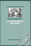 La comunicazione dello Stato libro di Rolando Stefano