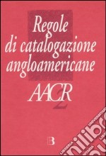 Regole di catalogazione angloamericane. AACR2 libro