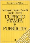 Ufficio stampa e pubblicità. Informazione e promozione editoriale nei processi della comunicazione libro