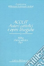 Acolit. Autori cattolici e opere liturgiche. Una lista di autorità. Vol. 1: Bibbia, Chiesa cattolica, Curia romana, Stato pontificio, Vaticano, papi e antipapi libro