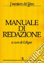 Manuale di redazione. Vademecum per chi scrive e pubblica libri libro