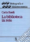 La biblioteca in rete. Strategie e servizi nella società dell'informazione libro