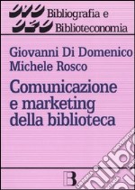 Comunicazione e marketing della biblioteca. Un nuovo approccio alla gestione dei servizi libro