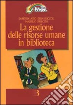 La gestione delle risorse umane in biblioteca. Comunicazione e manutenzione delle relazioni quotidiane