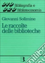 Le raccolte delle biblioteche. Progetto e gestione libro