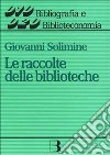 Le raccolte delle biblioteche. Progetto e gestione libro