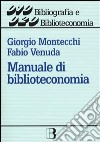 Manuale di biblioteconomia libro di Montecchi Giorgio Venuda Fabio